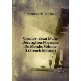 

Книга Cosmos: Essai D'une Déscription Physique Du Monde, Volume 3 (French Edition)