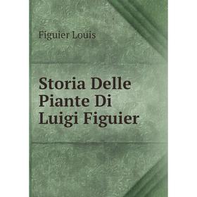 

Книга Storia Delle Piante Di Luigi Figuier