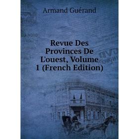 

Книга Revue Des Provinces De L'ouest, Volume 1 (French Edition)