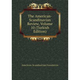 

Книга The American-Scandinavian Review, Volume 10 (Turkish Edition)