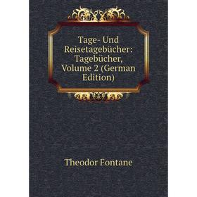 

Книга Tage- Und Reisetagebücher: Tagebücher, Volume 2 (German Edition)