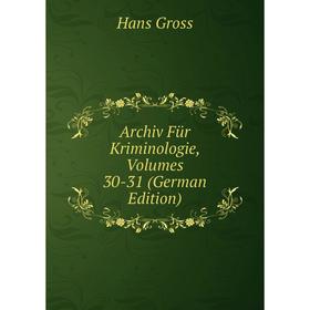 

Книга Archiv Für Kriminologie, Volumes 30-31 (German Edition)