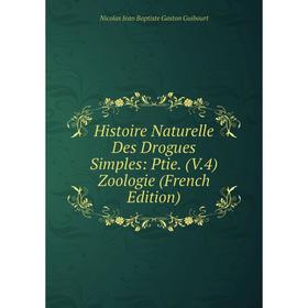 

Книга Histoire Naturelle Des Drogues Simples: Ptie. (V.4) Zoologie (French Edition)