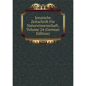 

Книга Jenaische Zeitschrift Für Naturwissenschaft, Volume 24