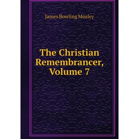 

Книга The Christian Remembrancer, Volume 7