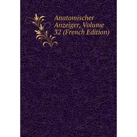 

Книга Anatomischer Anzeiger, Volume 32 (French Edition)