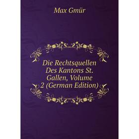 

Книга Die Rechtsquellen Des Kantons St. Gallen, Volume 2 (German Edition)