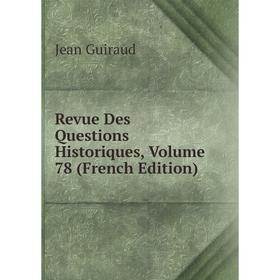 

Книга Revue Des Questions Historiques, Volume 78 (French Edition)