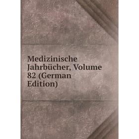 

Книга Medizinische Jahrbücher, Volume 82