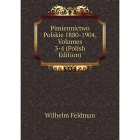 

Книга Pimiennictwo Polskie 1880-1904, Volumes 3-4 (Polish Edition)