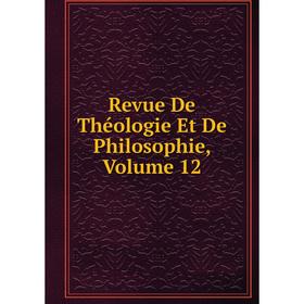 

Книга Revue De Théologie Et De Philosophie, Volume 12