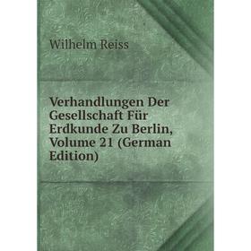 

Книга Verhandlungen Der Gesellschaft Für Erdkunde Zu Berlin, Volume 21 (German Edition)