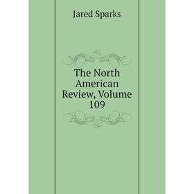 

Книга The North American Review, Volume 109