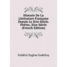 

Книга Historie De La Littérature Française Depuis Le Xvie Siècle. Poëtes, Xixe Siècle (French Edition)