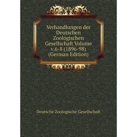 

Книга Verhandlungen der Deutschen Zoologischen Gesellschaft Volume v.6-8 (1896-98) (German Edition)