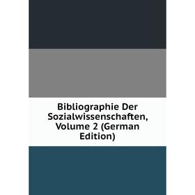 

Книга Bibliographie Der Sozialwissenschaften, Volume 2 (German Edition)