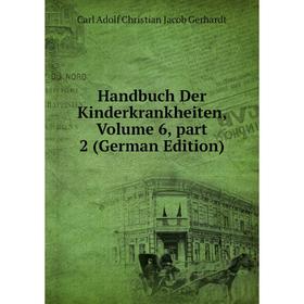 

Книга Handbuch Der Kinderkrankheiten, Volume 6, part 2 (German Edition)