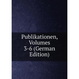 

Книга Publikationen, Volumes 3-6 (German Edition)