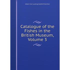 

Книга Catalogue of the Fishes in the British Museum, Volume 3