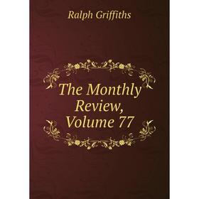 

Книга The Monthly Review, Volume 77