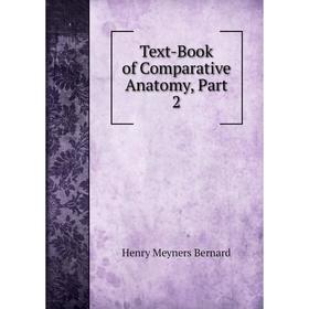 

Книга Text-Book of Comparative Anatomy, Part 2