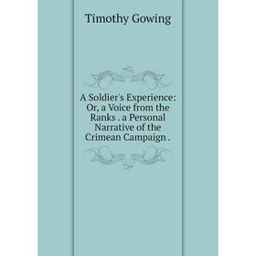 

Книга A Soldier's Experience: Or, a Voice from the Ranks. a Personal Narrative of the Crimean Campaign