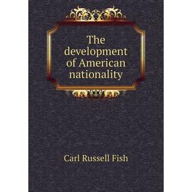 

Книга The development of American nationality