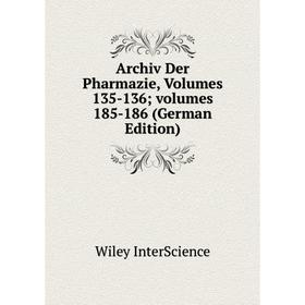 

Книга Archiv Der Pharmazie, Volumes 135-136; volumes 185-186 (German Edition)