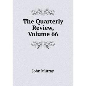 

Книга The Quarterly Review, Volume 66