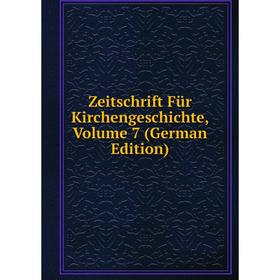 

Книга Zeitschrift Für Kirchengeschichte, Volume 7 (German Edition)