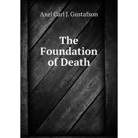 

Книга The Foundation of Death