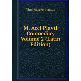 

Книга M Acci Plavti Comoediæ, Volume 2