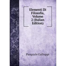 

Книга Elementi Di Filosofia, Volume 2 (Italian Edition)