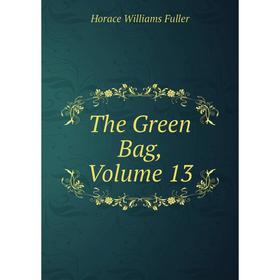 

Книга The Green Bag, Volume 13