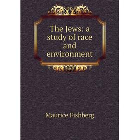 

Книга The Jews: a study of race and environment