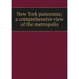 

Книга New York panorama; a comprehensive view of the metropolis