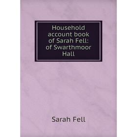 

Книга Household account book of Sarah Fell: of Swarthmoor Hall