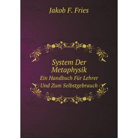 

Книга System Der Metaphysik: Ein Handbuch Für Lehrer Und Zum Selbstgebrauch