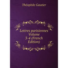 

Книга Lettres parisiennes Volume 3-4