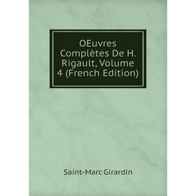 

Книга Oeuvres complètes De H Rigault, Volume 4