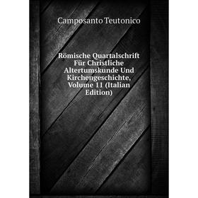 

Книга Römische Quartalschrift Für Christliche Altertumskunde Und Kirchengeschichte, Volume 11 (Italian Edition)