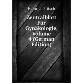 

Книга Zentralblatt Für Gynäkologie, Volume 4 (German Edition)