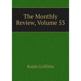 

Книга The Monthly Review, Volume 53