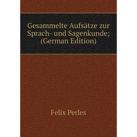 

Книга Gesammelte Aufsätze zur Sprach- und Sagenkunde; (German Edition)