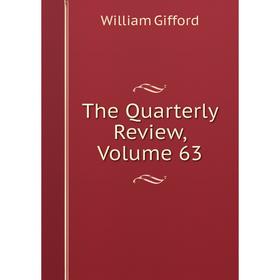 

Книга The Quarterly Review, Volume 63