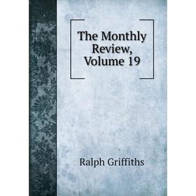 

Книга The Monthly Review, Volume 19