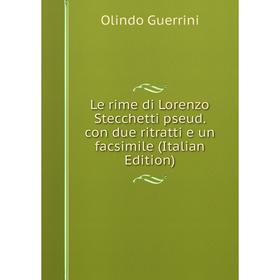 

Книга Le rime di Lorenzo Stecchetti pseud con due ritratti e un facsimile