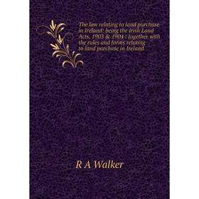 

Книга The law relating to land purchase in Ireland: being the Irish Land Acts, 1903 1904: together with the rules and forms relating to land purchas