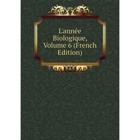 

Книга L'année Biologique, Volume 6