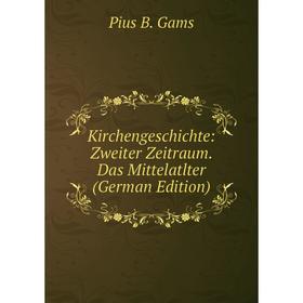 

Книга KirchenGeschichte: Zweiter Zeitraum. Das Mittelatlter